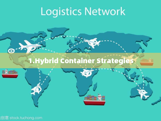 1.Hybrid Container Strategies 1.Hybrid Container Strategies