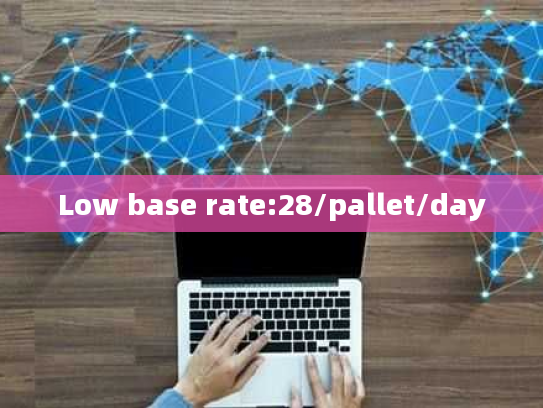 Low base rate:28/pallet/day Low base rate:28/pallet/day