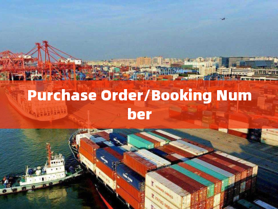 Purchase Order/Booking Number Purchase Order/Booking Number
