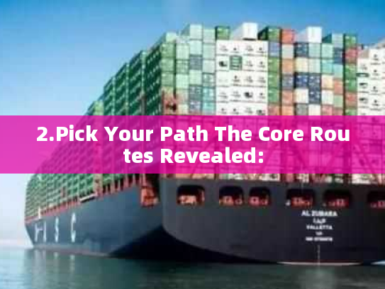 2.Pick Your Path The Core Routes Revealed: