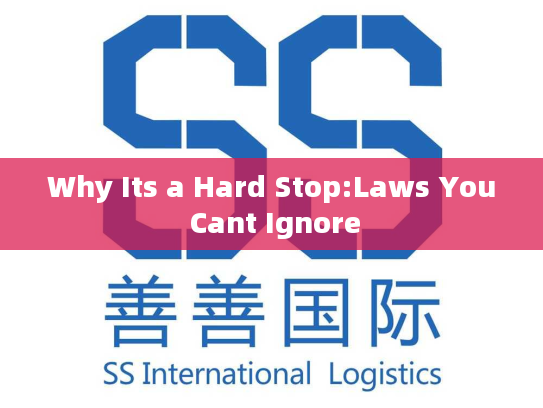 Why Its a Hard Stop:Laws You Cant Ignore