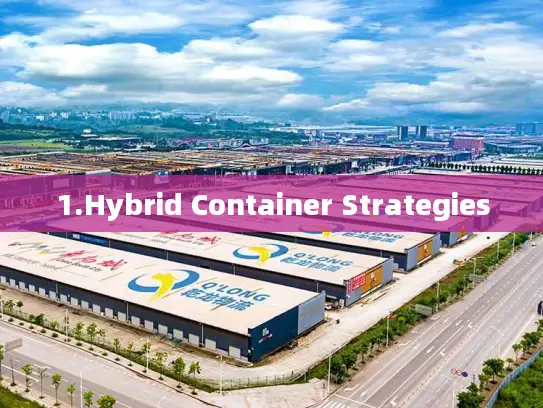 1.Hybrid Container Strategies