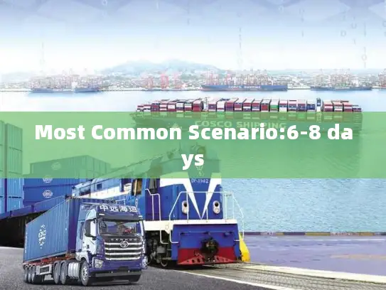 Most Common Scenario:6-8 days