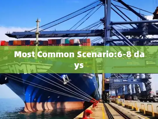 Most Common Scenario:6-8 days