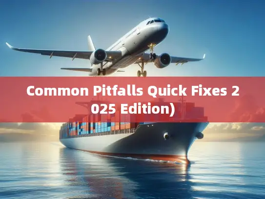 Common Pitfalls Quick Fixes 2025 Edition)